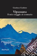 Vipassana: il mio viaggio al contrario libro