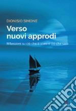 Verso nuovi approdi. Riflessioni su ciò che è stato e ciò che sarà libro