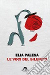 Le voci del silenzio. Nuova ediz. libro