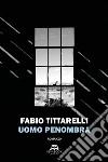 Uomo penombra libro