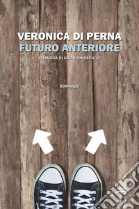 Futuro anteriore. Memoria di uno sconosciuto. Nuova ediz. libro