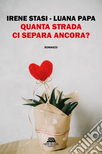 Quanta strada ci separa ancora? libro