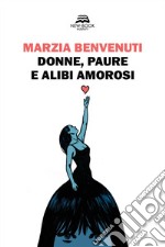 Donne, paure e alibi amorosi libro