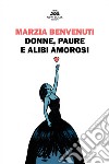 Donne, paure e alibi amorosi libro