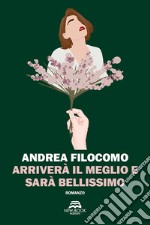 Arriverà il meglio e sarà bellissimo libro