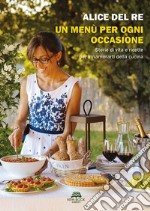 Un menù per ogni occasione. Storie di vita e ricette per innamorarti della cucina libro