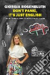 Don't panic, it's just English. La tua ultimate guide per approcciare l'inglese libro