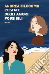 L'estate degli amori possibili. Nuova ediz. libro