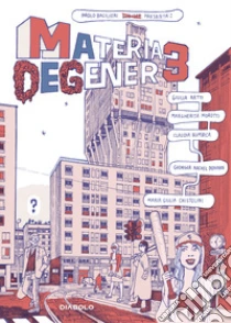 Materia degenere. Vol. 3