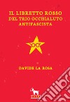 Il libretto rosso del trio occhialuto antifascista libro