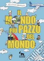 Il mondo più pazzo del mondo