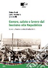 Genere, salute e lavoro dal fascismo alla Repubblica. Spazi urbani e contesti industriali libro