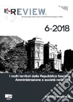 E-Review. Rivista degli Istituti Storici dell'Emilia Romagna in Rete (2018). Nuova ediz.. Vol. 6: I molti territori della Repubblica fascista. Amministrazione e società nella RSI libro