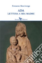 Ada. Lettera a mia madre libro