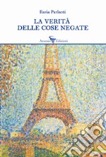 La verità delle cose negate