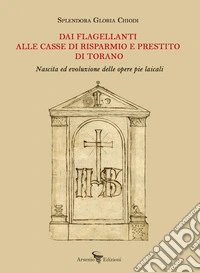 Dai flagellanti alle casse di risparmio e prestito di Torano libro