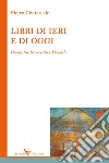 Libri di ieri e di oggi. Poesia tra Novecento e Duemila libro