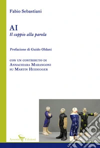 AI Il cappio alla parola. Con un contributo di Annachiara Marangoni su Martin Heidegger libro