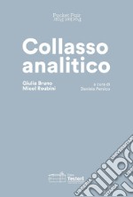 Collasso analitico. Giulia Bruno e Micol Roubini. Ediz. italiana e inglese libro