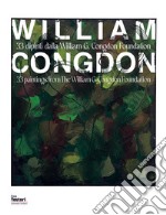 Willam Congdon. 33 dipinti della William G. Congdon Foundation. Ediz. italiana e inglese libro