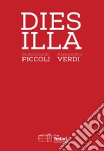 Gianriccardo Piccoli e Alessandro Verdi. Dies Illa. Ediz. italiana e inglese libro