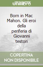 Born in Mac Mahon. Gli eroi della periferia di Giovanni testori