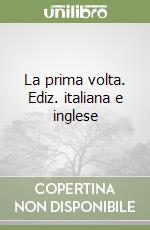 La prima volta. Ediz. italiana e inglese libro