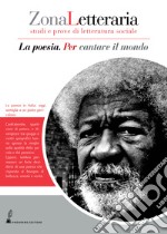 Zona letteraria. Studi e prove di letteratura sociale. Vol. 4: La poesia. Per cantare il mondo libro