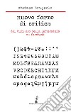 Nuove forme di critica. Del buon uso della letteratura su Facebook libro di Brugnolo Stefano