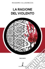 La ragione del violento libro