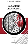 La ragione del violento libro