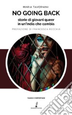 No going back. Storie di giovani queer in un'India che cambia libro