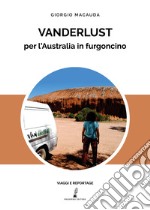 Vanderlust. Per l'Australia in furgoncino libro