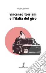 Vincenzo Torriani e l'Italia del Giro libro