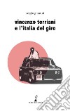Vincenzo Torriani e l'Italia del Giro libro di Giuntini Sergio