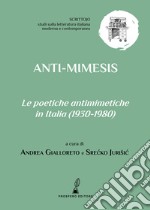 Anti-mimesis. Le poetiche antimimetiche in Italia (1930-1980) libro