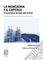 La montagna e il capitale. Il cammino kanak del nichel libro