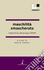 Maschilità smascherata. L'esperienza del gruppo GNAM libro