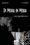 Di moka in moka. Storie di donne davanti a un caffè libro