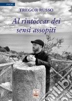 Al rintoccar dei sensi assopiti libro