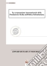 La cooperazione internazionale della Fondazione Sicilia nell'Africa Subsahariana