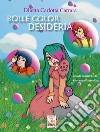 Bolle color Desideria libro di Carrara Diletta Carlotta