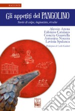 Gli appetiti del Pangolino. Storie di colpe, ingiustizie, rivalse libro