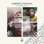 Roberto Fontana. Catarsi. Tra figura e colore. Catalogo della mostra (Palermo, 1-19 settembre 2021). Ediz. illustrata