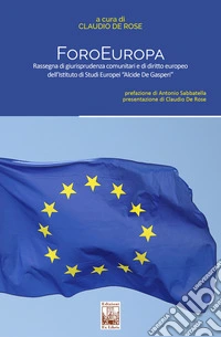 ForoEuropa. Rassegna di giurisprudenza comunitaria e di diritto europeo dell'Istituto di Studi Europei «Alcide De Gasperi» libro