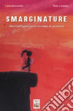 Smarginature. Diari dell'adolescenza in tempo di pandemia libro