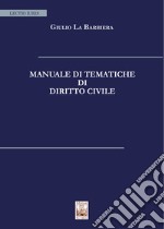 Manuale di tematiche di diritto civile libro