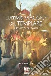 L'ultimo viaggio del Templare. Il segreto di Pompei libro