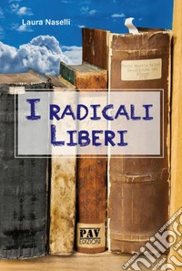 I radicali liberi libro
