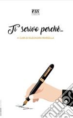 Ti scrivo perché... libro